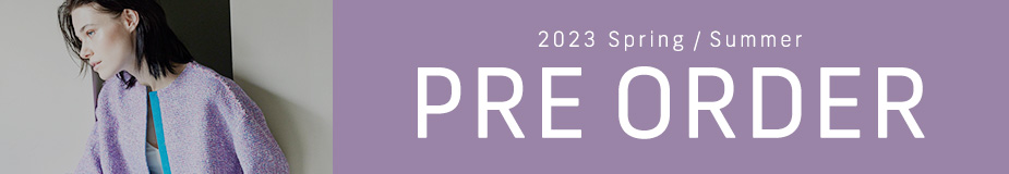 2023 Spring / Summer PRE ORDER