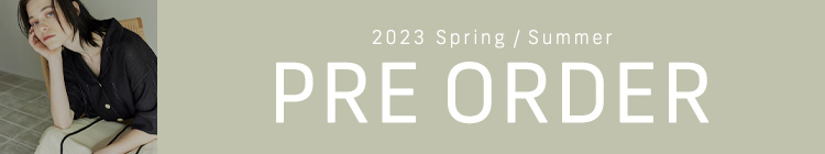 2023 Spring / Summer PRE ORDER