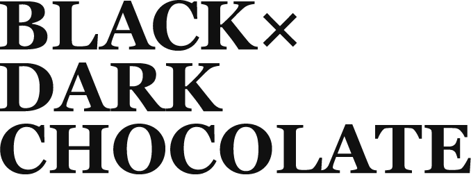 BLACK × DARK CHOCOLATE