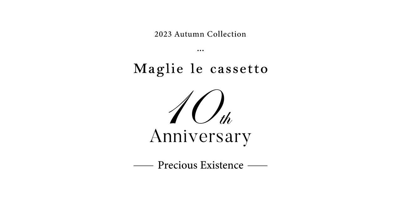 Maglie le cassetto 10th Anniversary 2023 Autumn LOOKBOOK